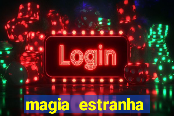 magia estranha filme completo dublado online